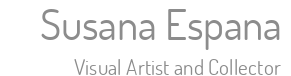 Susana Espana - Visual Artist and Collector